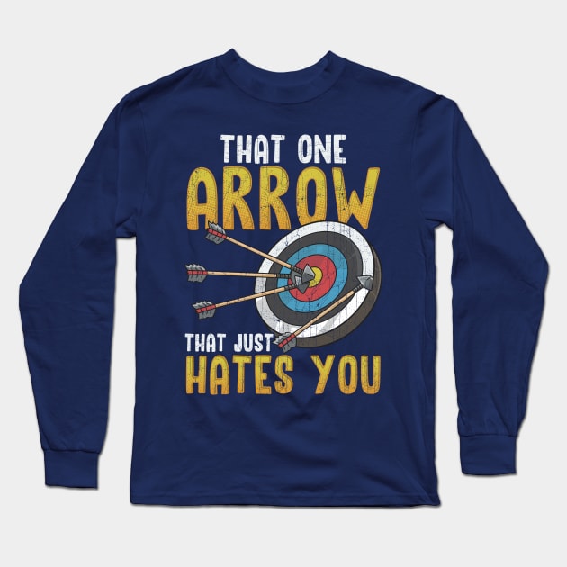 Archery That One Arrow That Hates You Long Sleeve T-Shirt by E